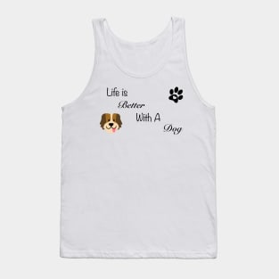 Life is better with a dog Tank Top